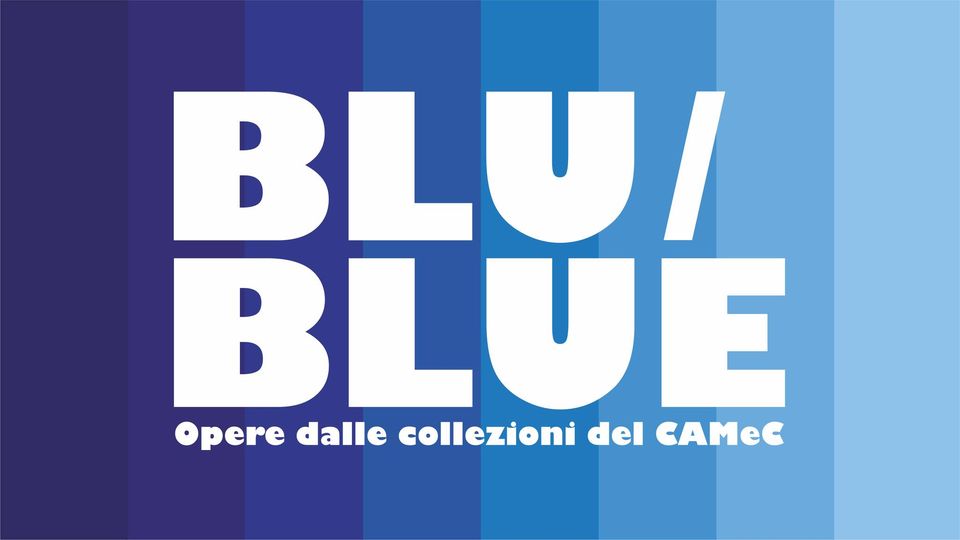 Exhibition Blu-Blue - Works from the CAMeC Collection